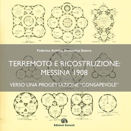Terremoto e ricostruzione: Messina 1908, verso una progettazione «consapevole» - Federica Scibilia,Domenica Sutera - copertina