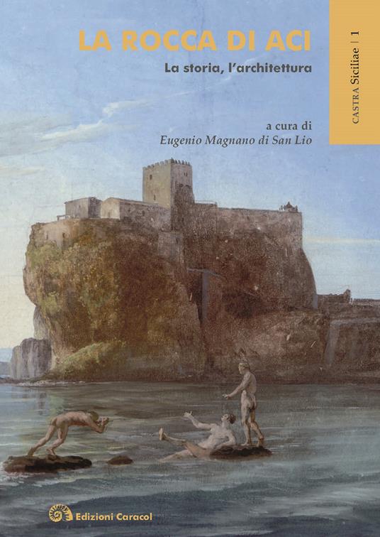 La rocca di Aci. La storia, l'architettura - copertina