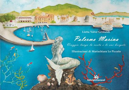 Palermo Marina. Viaggio lungo la costa e le sue borgate - Lietta Valvo Grimaldi - copertina