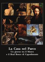La casa nel parco. Un giorno tra il Museo e il Real Bosco di Capodimonte. Ediz. a colori