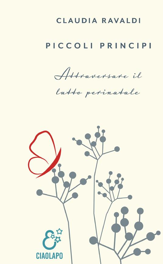 Piccoli principi. Attraversare il lutto perinatale - Claudia Ravaldi - copertina