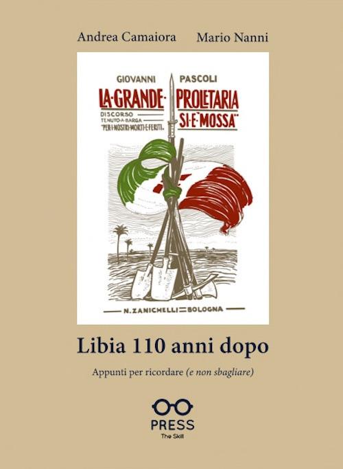 Libia 110 anni dopo. Appunti per ricordare (e non sbagliare) - Andrea Camaiora,Mario Nanni - copertina