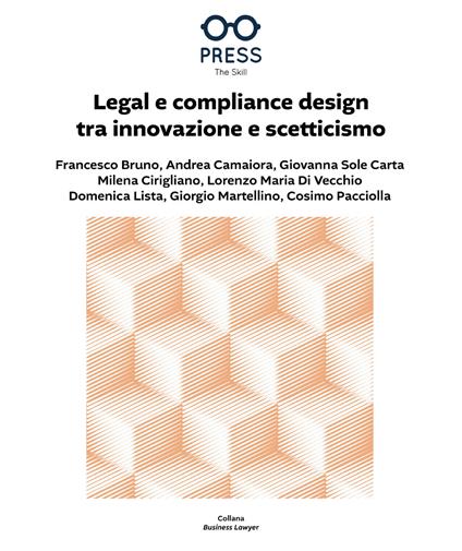 Legal e compliance design tra innovazione e scetticismo - Francesco Bruno,Andrea Camaiora,Giovanna Sole Carta - copertina