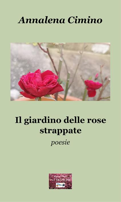 Il giardino delle rose strappate - Annalena Cimino - copertina
