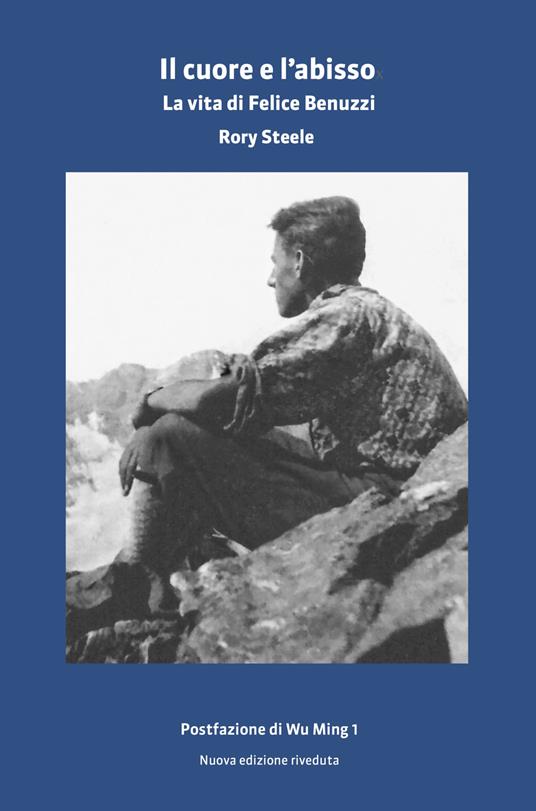 Il cuore e l'abisso. La vita di Felice Benuzzi - Rory Steele - copertina