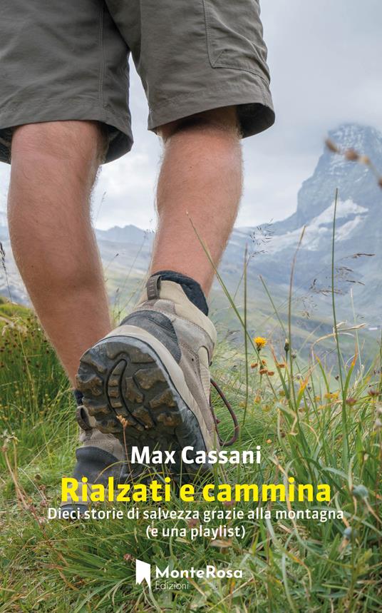 Rialzati e cammina. Dieci storie di salvezza grazie alla montagna (e una playlist) - Max Cassani - copertina