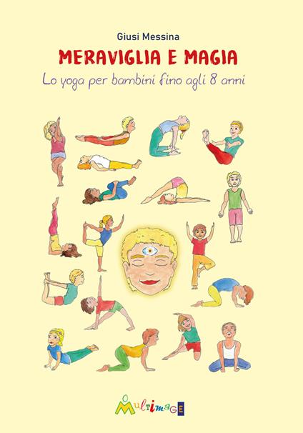Meraviglia e magia. Lo yoga per bambini fino a 8 anni - Giusi Messina - copertina