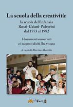 La scuola della creatività: la Rosai-Caiani-Polverini dal 1973 al 1982. I documenti conservati e i racconti di chi l’ha vissuta