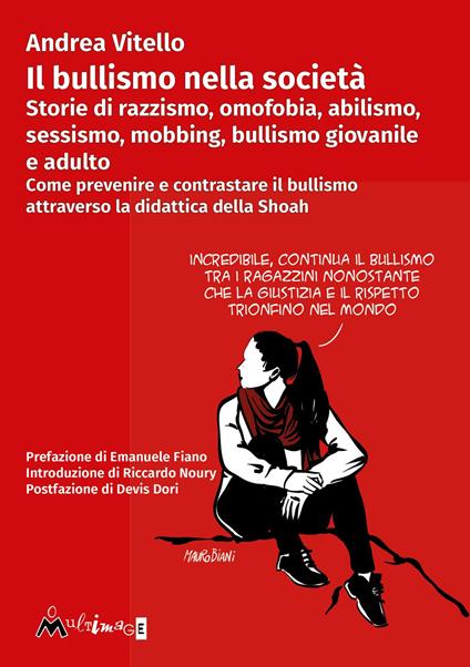 Il bullismo nella società. Storie di razzismo, omofobia, abilismo, sessismo, mobbing, bullismo giovanile e adulto. Come prevenire e contrastare il bullismo attraverso la didattica della Shoah - Andrea Vitello - ebook