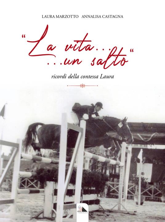«La vita... un salto». Ricordi della contessa Laura - Laura Marzotto,Annalisa Castagna - copertina