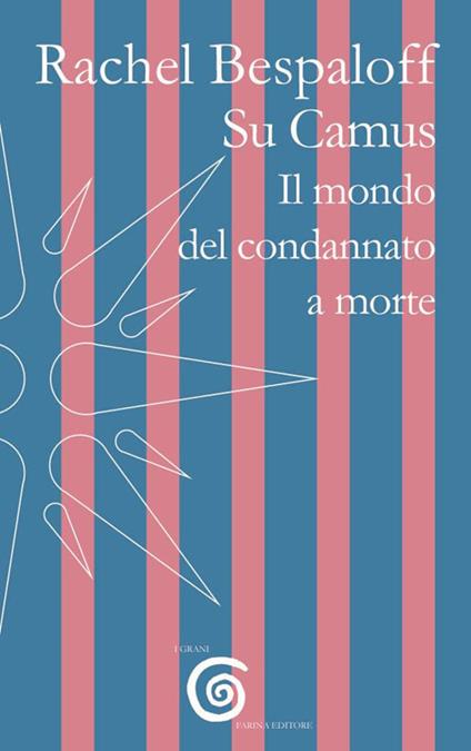 Su Camus. Il mondo del condannato a morte - Rachel Bespaloff - copertina