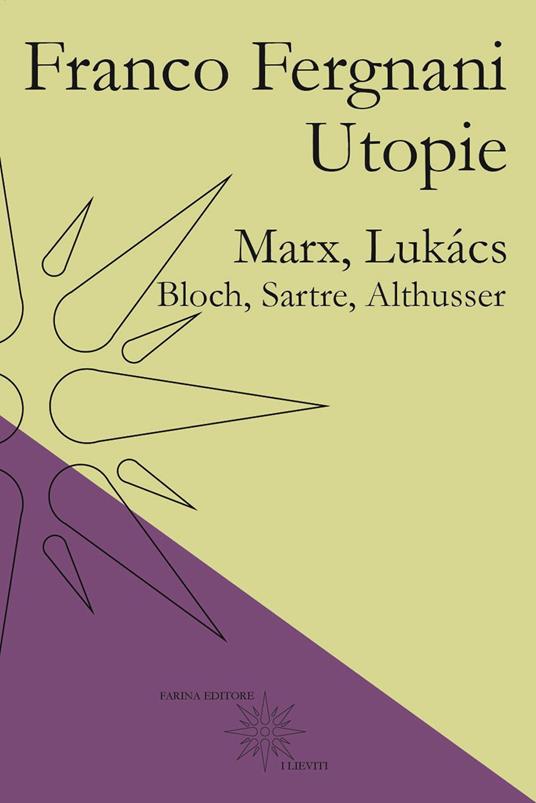 Utopie. Marx, Lukács, Bloch, Sartre, Althusser - Franco Fergnani - copertina