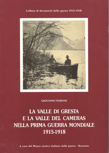 La Valle di Gresta e la Valle del Cameras nella prima guerra mondiale (1915-1918) - Giovanni Fioroni - copertina