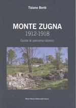 Monte Zugna 1912-1918. Guida al percorso storico