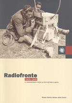 Radiofronte 1935-1945. Le radiotrasmissioni militari sui fronti dell'Italia in guerra