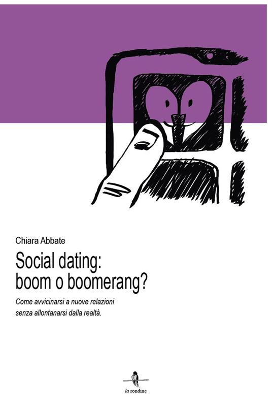 Social dating: boom o boomerang? Come avvicinarsi a nuove relazioni senza allontanarsi dalla realtà - Chiara Abbate - copertina