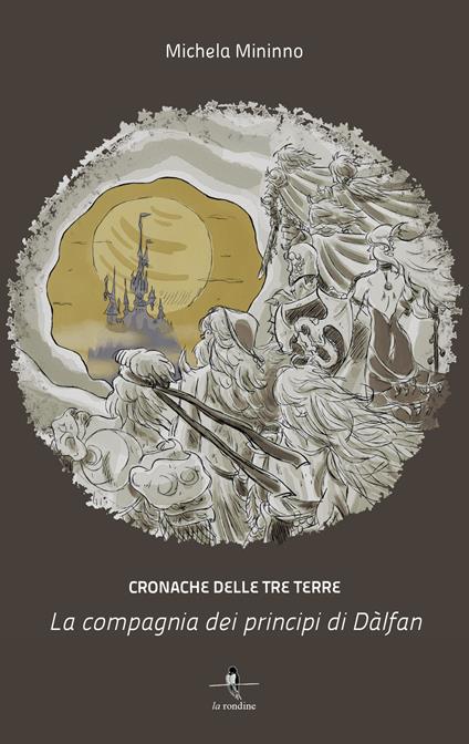 La compagnia dei principi di Dàlfan. Cronache delle Tre Terre. Vol. 1 - Michela Mininno - copertina