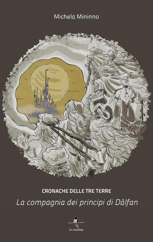 La compagnia dei principi di Dàlfan. Cronache delle Tre Terre. Vol. 1 - Michela Mininno - copertina