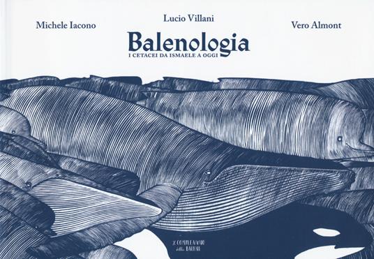 Balenologia. I cetacei da Ismaele a oggi - Michele Iacono,Vero Almont - copertina