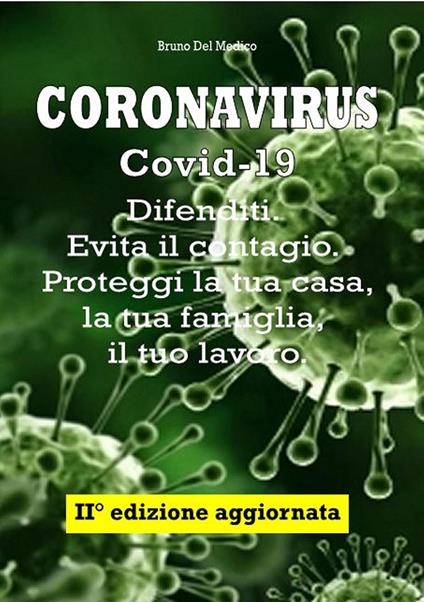 Coronavirus Covid-19. Difenditi. Evita il contagio. Proteggi la tua casa, la tua famiglia, il tuo lavoro - Bruno Del Medico - copertina