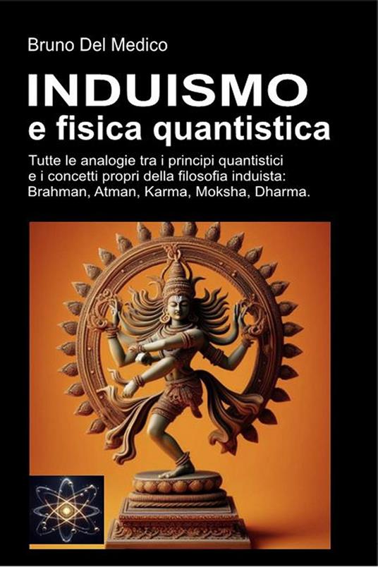 Induismo e teoria quantistica: Tutte le analogie inaspettate tra i principi quantistici e i concetti propri della filosofia induista - Bruno Del Medico - ebook
