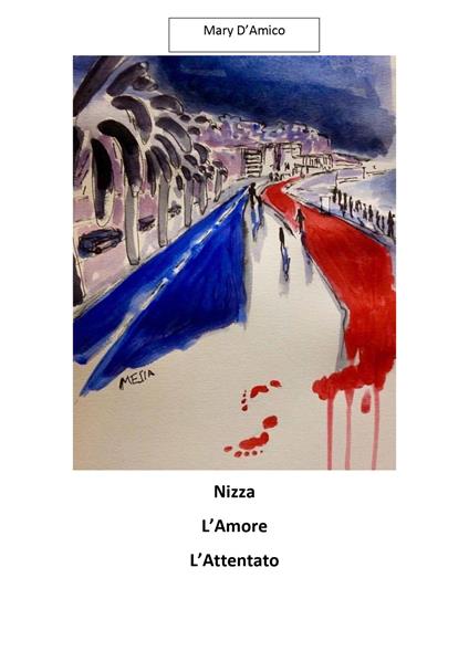 Nizza, l'amore, l'attentato - Mary D'Amico - copertina