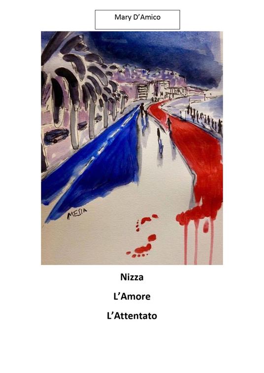 Nizza, l'amore, l'attentato - Mary D'Amico - copertina