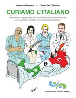 Curiamo l'italiano. Manuale di lingua italiana e comunicazione interculturale per operatori sanitari e assistenziali stranieri