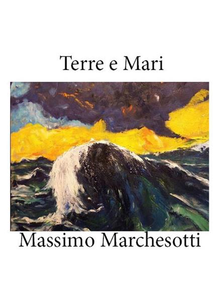 Terre e mari - Massimo Marchesotti - copertina