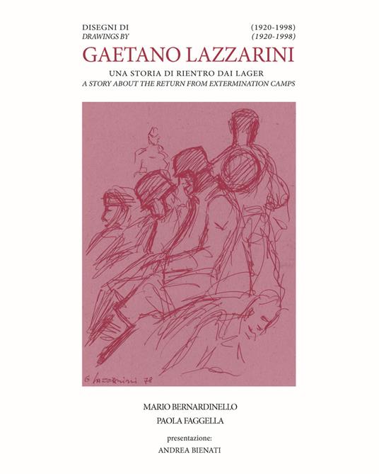 Disegni di Gaetano Lazzarini (1920-1998). Una storia di rientro dai lager. Ediz. italiana e inglese - Mario Bernardinello,Paola Faggella - copertina