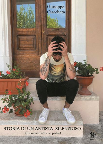 Storia di un'artista silenzioso. (il racconto di suo padre) - Giuseppe Ciacchera - copertina