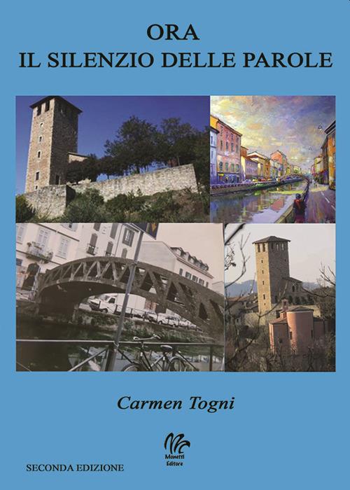 Ora il silenzio delle parole. Nuova ediz. - Carmen Togni - copertina