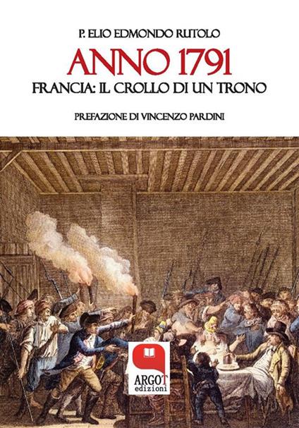 Anno 1791. Francia: il crollo di un trono - Elio Edmondo Rutolo - ebook
