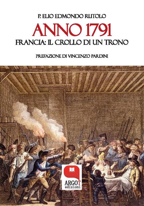 Anno 1791. Francia: il crollo di un trono - Elio Edmondo Rutolo - ebook