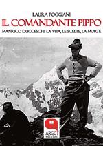 Il comandante Pippo. Manrico Ducceschi: la vita, le scelte, la morte