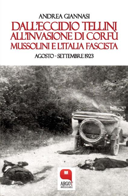 Dall'eccidio Tellini all'invasione di Corfù. Mussolini e l'Italia fascista. Agosto-settembre 1923 - Andrea Giannasi - ebook
