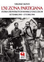 L' XI zona partigiana. Storia dei patrioti di Manrico Ducceschi. Settembre 1943-ottobre 1944