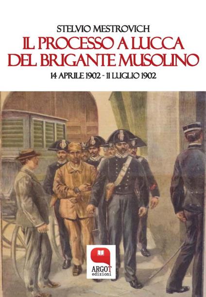 Il processo a Lucca del brigante Musolino (14 aprile 1902-11 luglio 1902) - Stelvio Mestrovich - ebook
