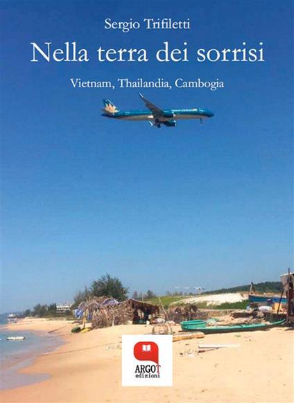 Nella terra dei sorrisi. Vietnam, Thailandia, Cambogia - Sergio Trifiletti - ebook
