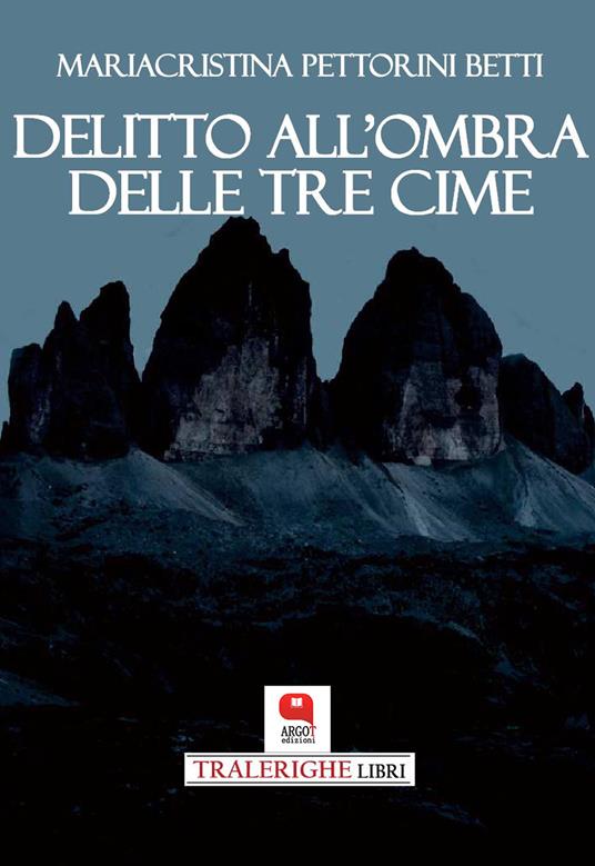 Delitto all'ombra delle Tre Cime - Mariacristina Pettorini Betti - ebook