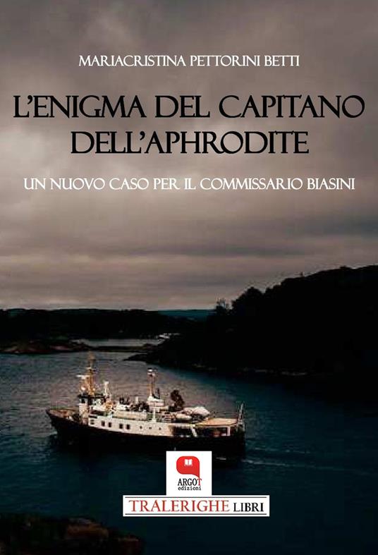 L' enigma del capitano dell'Aphrodite. Un nuovo caso per il commissario Biasini - Mariacristina Pettorini Betti - ebook