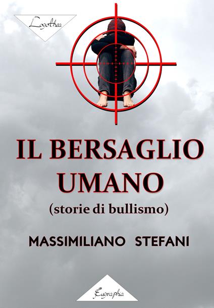 Il bersaglio umano (storie di bullismo) - Massimiliano Stefani - copertina