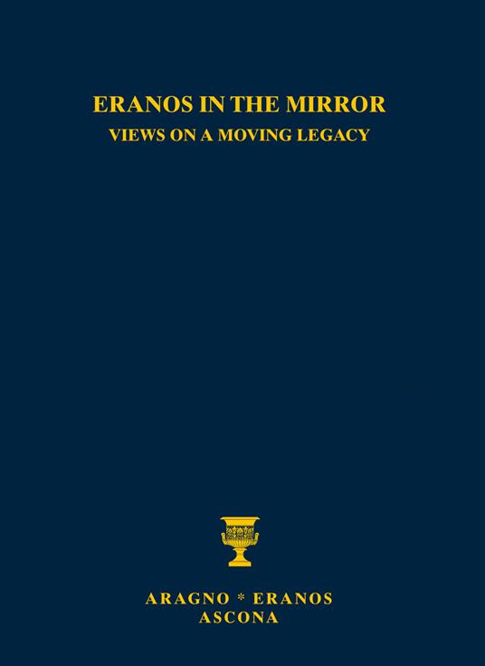 Eranos allo specchio: sguardi su una eredità in movimento-Eranos in the mirror: views on a moving legacy. Ediz. bilingue - Fabio Merlini,Riccardo Bernardini - copertina