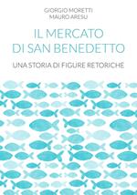 Il mercato di San Benedetto. Una storia di figure retoriche