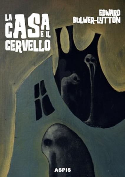 La casa e il cervello. The haunted and the haunters - Edward Bulwer Lytton - copertina