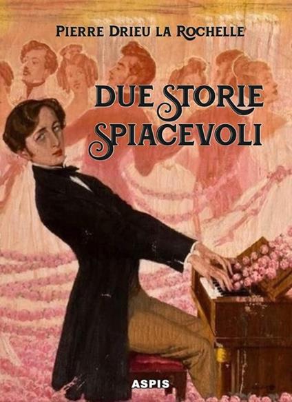 Due storie spiacevoli - Pierre Drieu La Rochelle - copertina