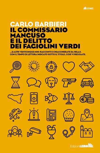 Il commissario Mancuso e il delitto dei fagiolini verdi...e altri venticinque mini racconti e chiacchierate da relax. Con il tempo di lettura indicato sotto il titolo, così vi regolate - Carlo Barbieri - copertina