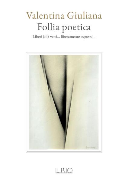 Follia poetica. Liberi (di)-versi... liberamente espressi... - Valentina Giuliana - copertina