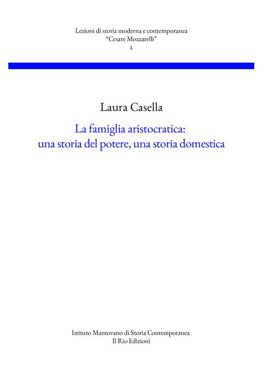 La famiglia aristocratica: una storia del potere, una storia domestica - Laura Casella - copertina