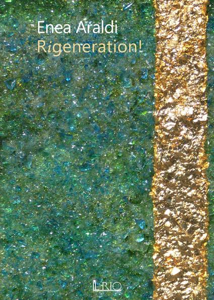 Rigeneration! Ediz. italiana - Enea Araldi - copertina